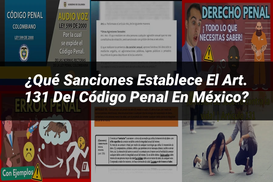 "¿Qué Sanciones Establece el Art. 131 del Código Penal en México?"