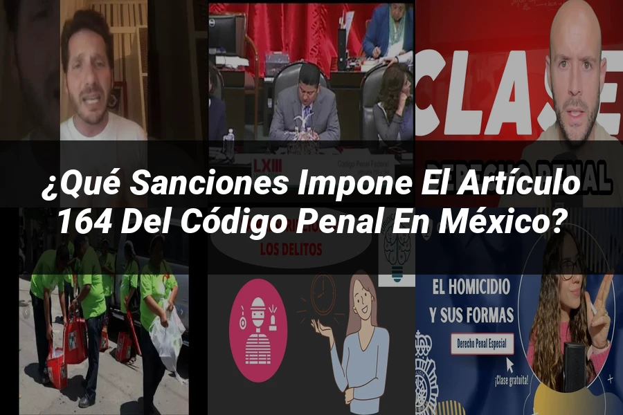 "¿Qué Sanciones Impone el Artículo 164 del Código Penal en México?"