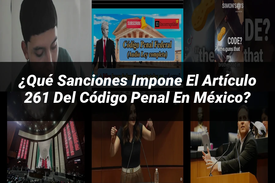 "¿Qué Sanciones Impone el Artículo 261 del Código Penal en México?"