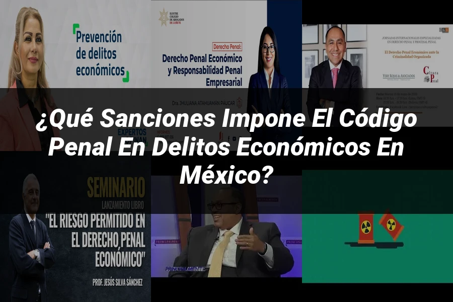 "¿Qué Sanciones Impone el Código Penal en Delitos Económicos en México?"