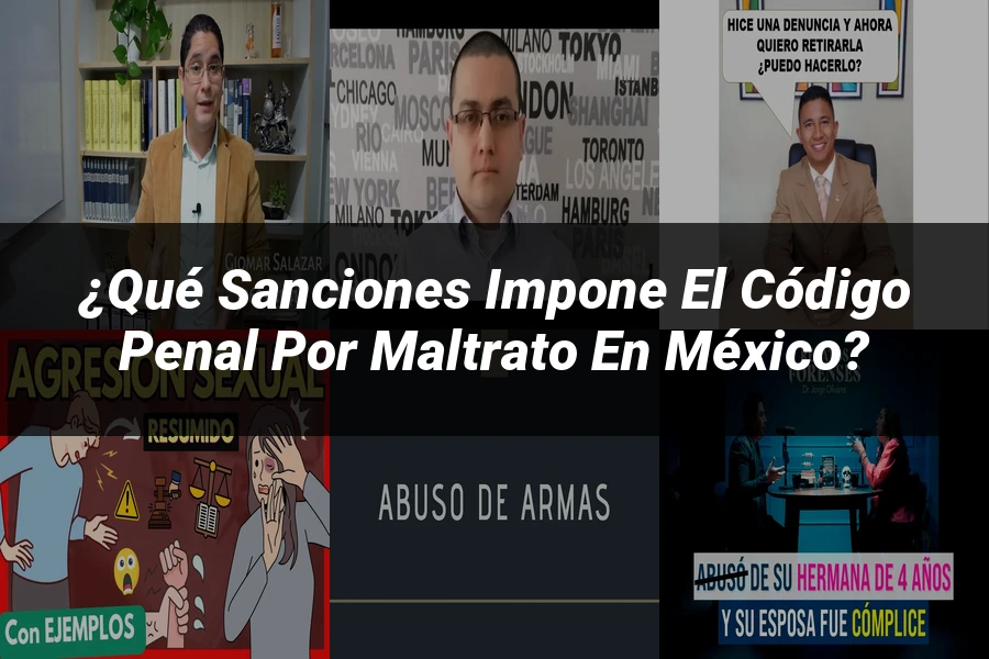 "¿Qué Sanciones Impone el Código Penal por Maltrato en México?"
