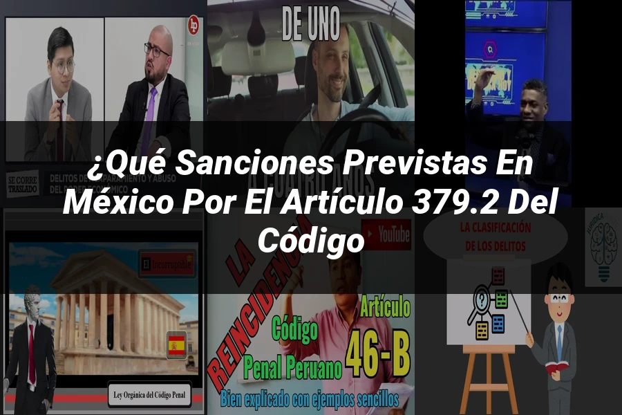 "¿Qué Sanciones Previstas en México por el Artículo 379.2 del Código