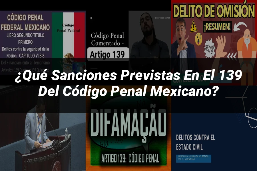 "¿Qué Sanciones Previstas en el 139 del Código Penal Mexicano?"