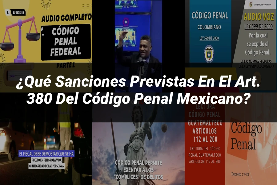 "¿Qué Sanciones Previstas en el Art. 380 del Código Penal Mexicano?"