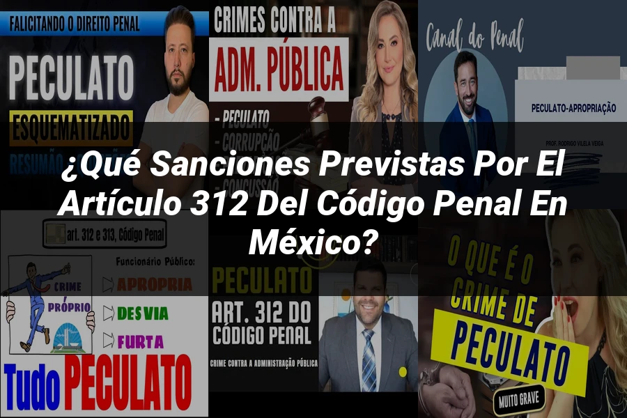 "¿Qué Sanciones Previstas por el Artículo 312 del Código Penal en México?"