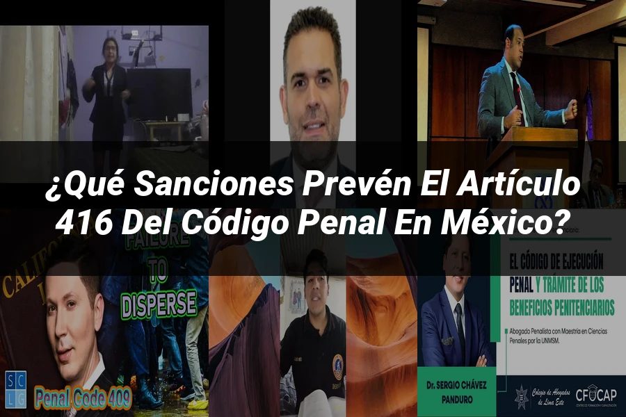"¿Qué Sanciones Prevén el Artículo 416 del Código Penal en México?"