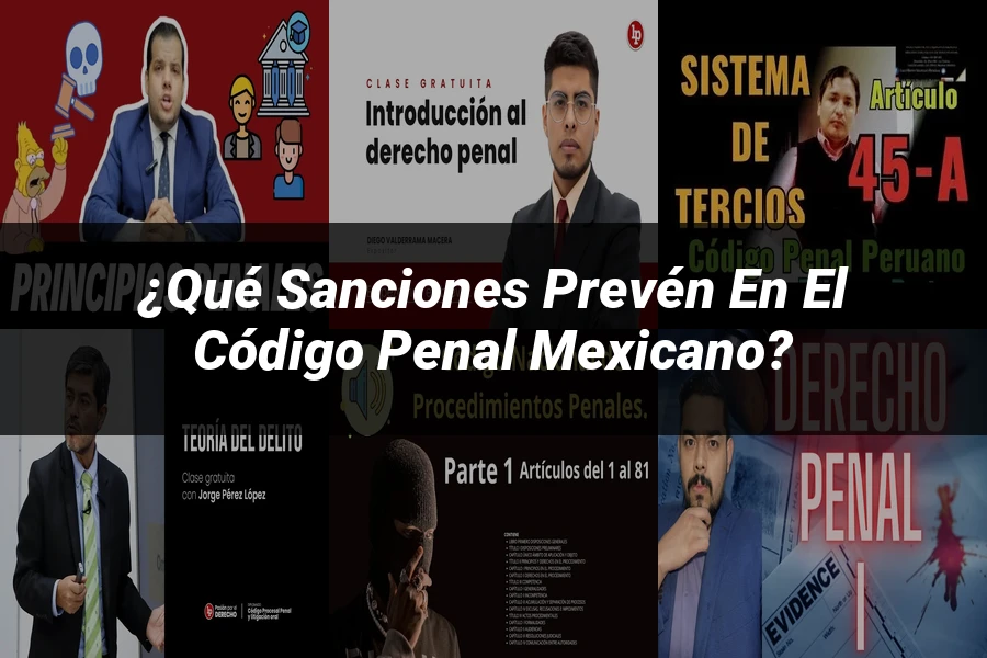 "¿Qué Sanciones Prevén en el Código Penal Mexicano?"