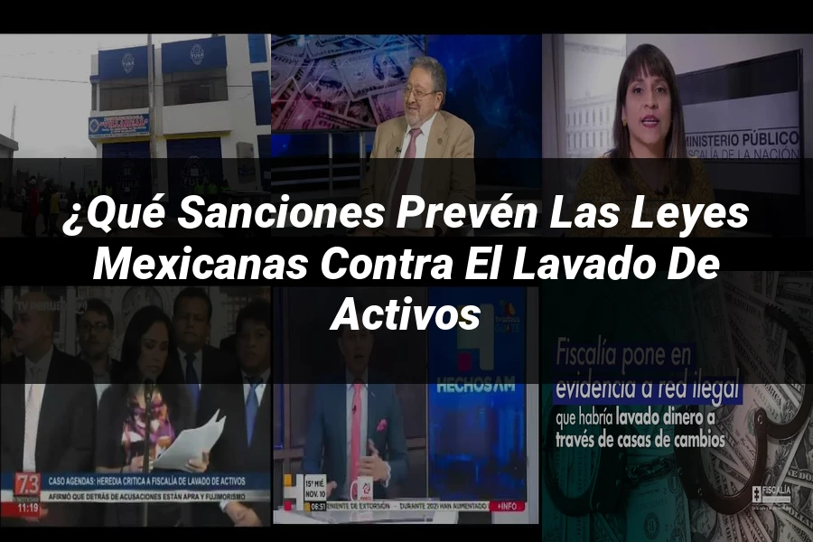 "¿Qué Sanciones Prevén las Leyes Mexicanas contra el Lavado de Activos