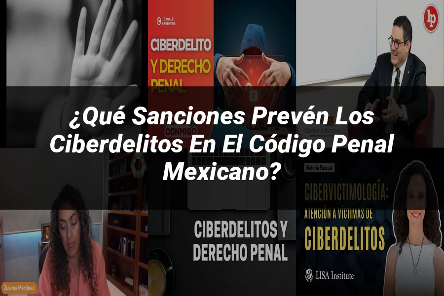 "¿Qué Sanciones Prevén los Ciberdelitos en el Código Penal Mexicano?"