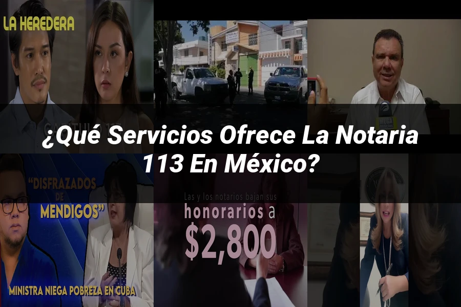 "¿Qué Servicios Ofrece la Notaria 113 en México?"
