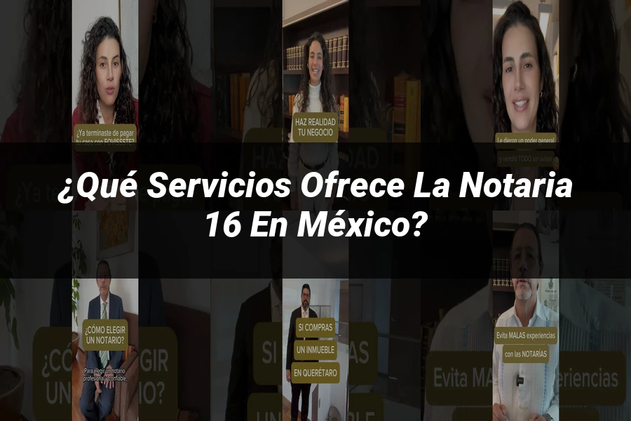 "¿Qué Servicios Ofrece la Notaria 16 en México?"