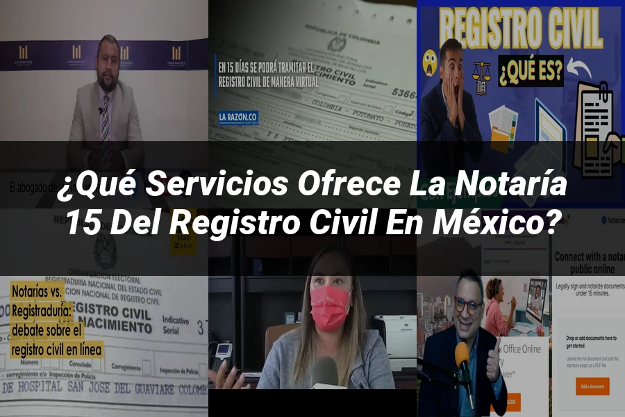 "¿Qué Servicios Ofrece la Notaría 15 del Registro Civil en México?"