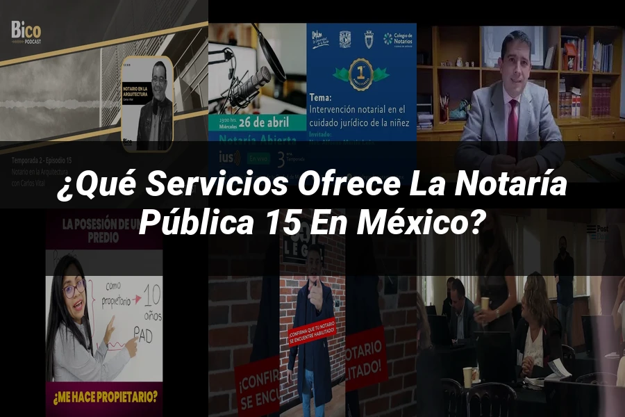 "¿Qué Servicios Ofrece la Notaría Pública 15 en México?"