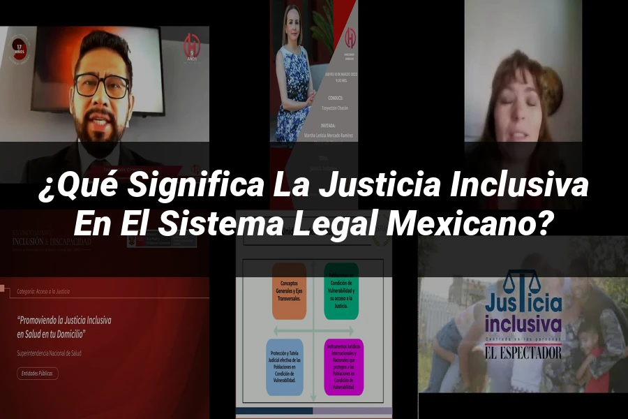 "¿Qué Significa la Justicia Inclusiva en el Sistema Legal Mexicano?"