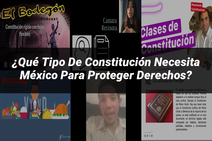 "¿Qué Tipo de Constitución Necesita México para Proteger Derechos?"