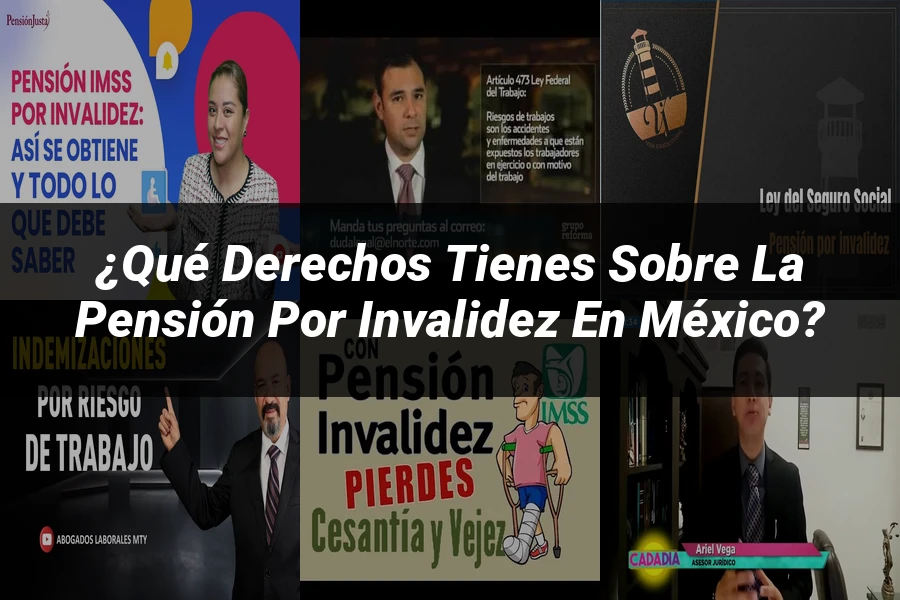 "¿Qué derechos tienes sobre la pensión por invalidez en México?"