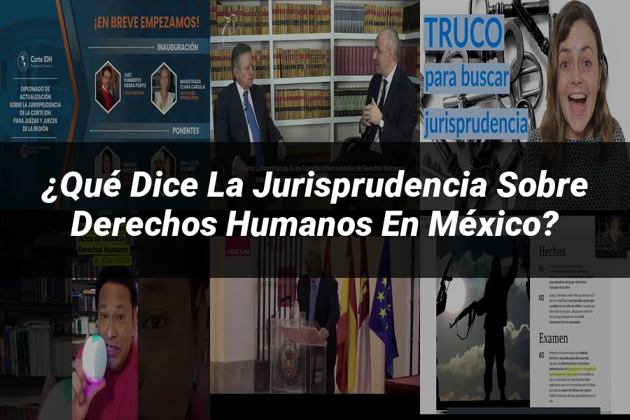 "¿Qué dice la jurisprudencia sobre derechos humanos en México?"