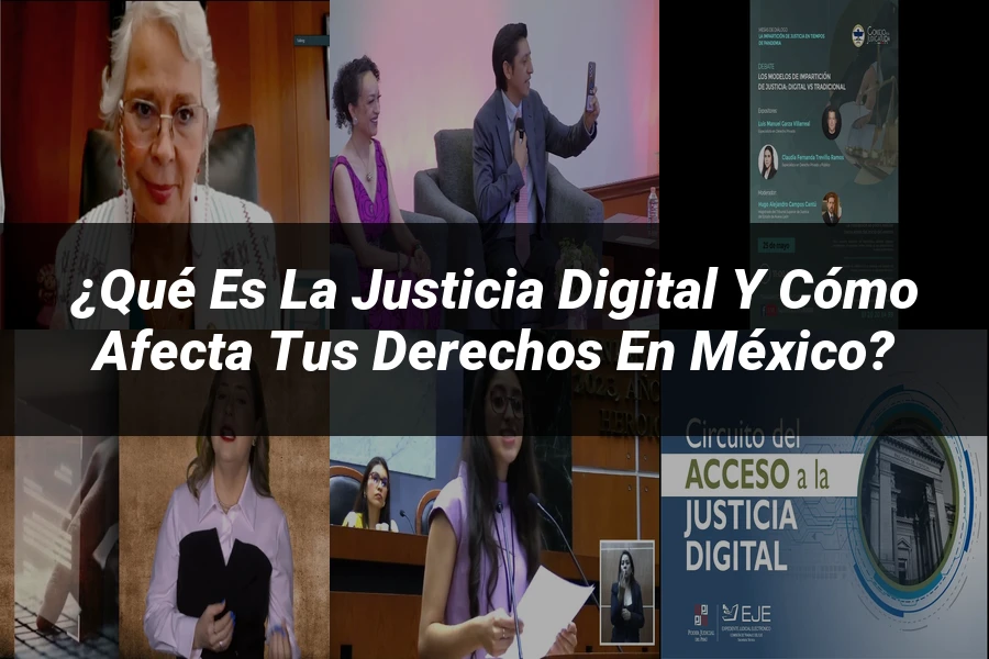 "¿Qué es la justicia digital y cómo afecta tus derechos en México?"