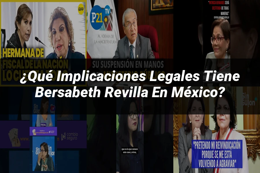 "¿Qué implicaciones legales tiene bersabeth revilla en México?"