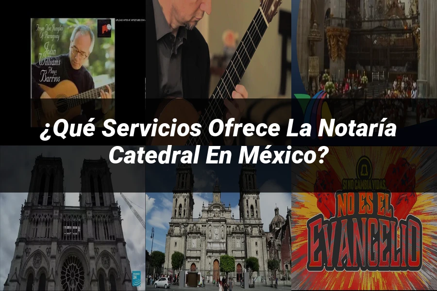"¿Qué servicios ofrece la Notaría Catedral en México?"