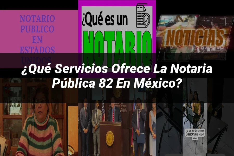 "¿Qué servicios ofrece la notaria pública 82 en México?"