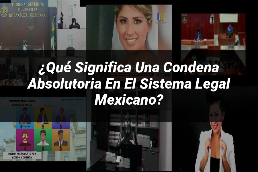 "¿Qué significa una condena absolutoria en el sistema legal mexicano?"