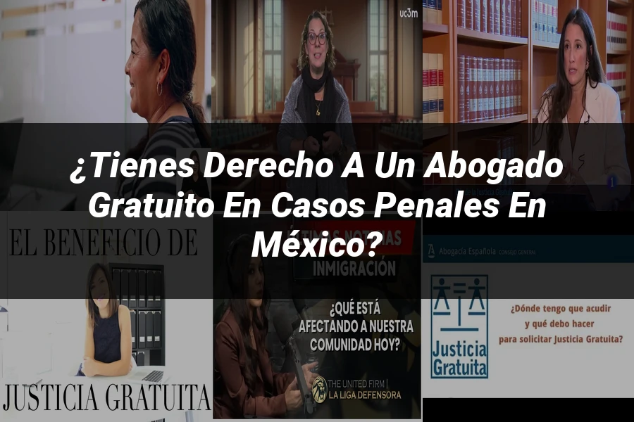"¿Tienes derecho a un abogado gratuito en casos penales en México?"