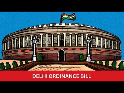 Understanding the Delhi Ordinance Bill: A Simplified Explanation
