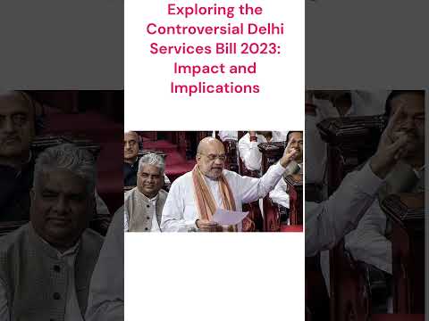 The Status of the Delhi Services Bill: Updates and Implications