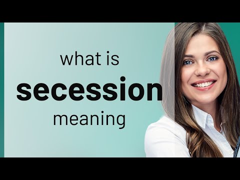 Understanding the Concept of Secession: Definition and Implications