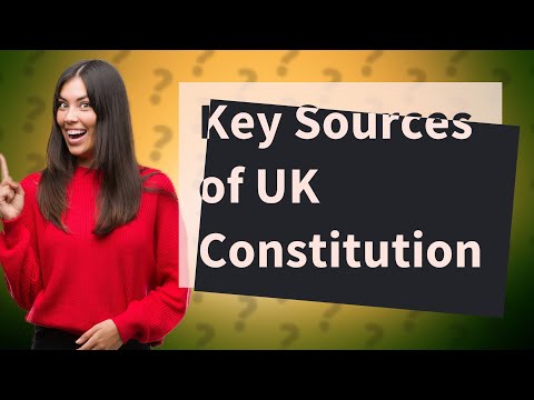 Understanding the Key Source of the UK Constitution