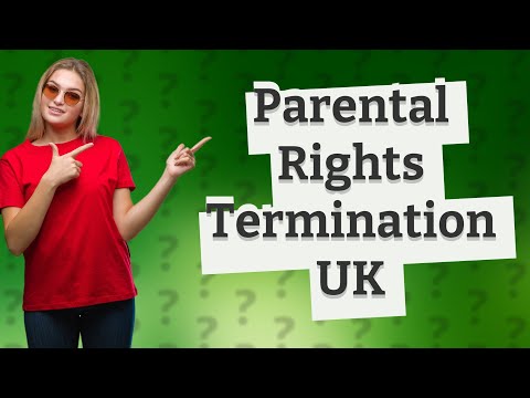 Understanding the Process of Terminating a Father's Parental Rights in the UK