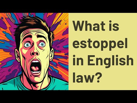 Understanding the Concept of Estoppel in Law