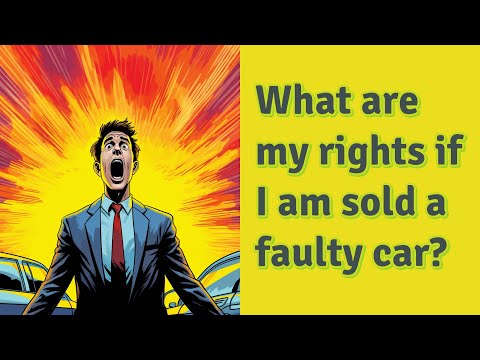 Understanding Your Rights When Purchasing a Faulty Car