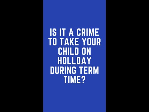 Legal Implications of Taking Your Child on Holiday During Term Time