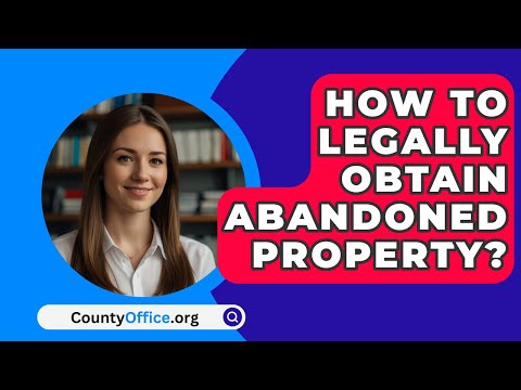 Understanding Abandoned Property Laws: Key Information and Regulations