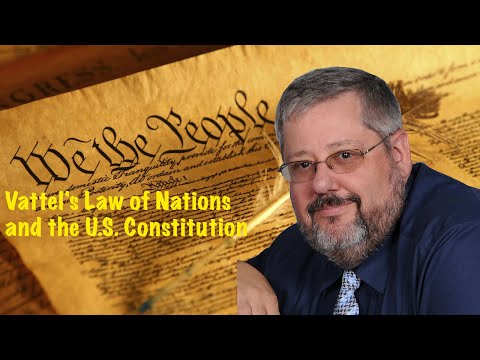 Emer de Vattel: The Law of Nations - Everything You Need to Know