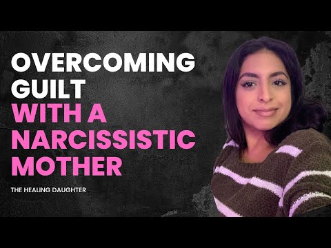 How to Recognize and Overcome Narcissistic Mother Guilt Trips