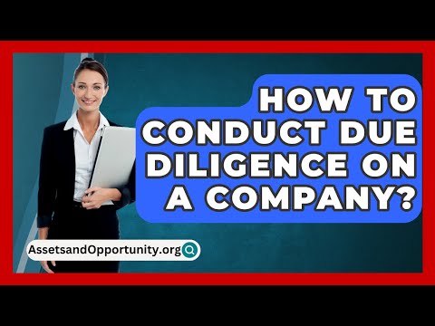 Conducting Thorough Due Diligence for Optimal Results