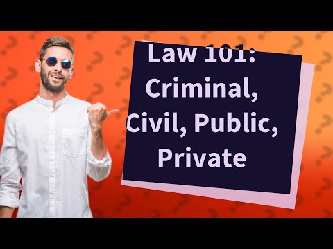 Understanding the Differences Between Civil Law and Private Law