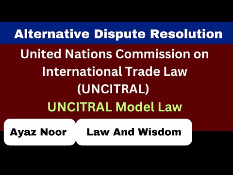 Understanding the Uncitral Model Law: Key Principles and Applications