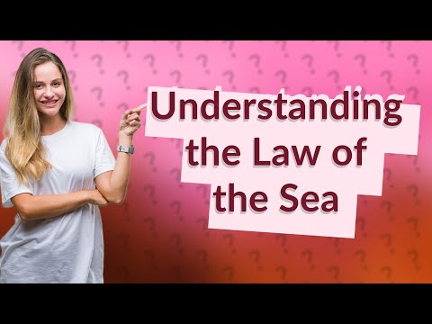 Understanding the Law of the Sea: Key Principles and Concepts
