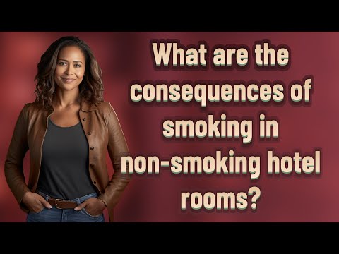 Legal ramifications of smoking in hotel rooms: What you need to know