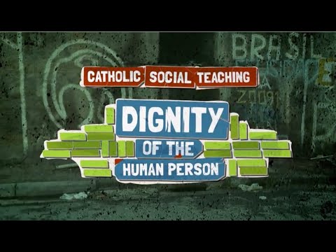 Understanding the Principles of Catholic Social Teaching on Dignity