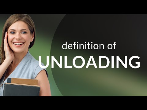 Understanding the Process of Unloading: Definition and Significance