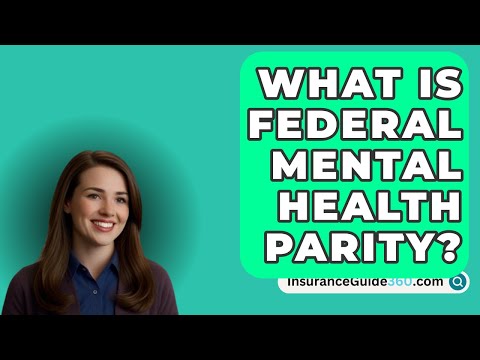 Understanding the Federal Mental Health Parity Act: What it Means for You