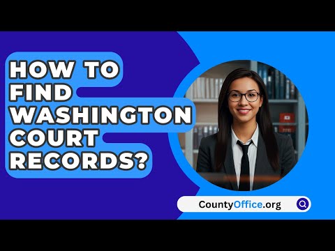 How to Conduct a Comprehensive Washington Court Cases Search