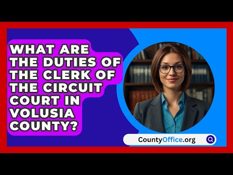 Understanding the Responsibilities of a Clerk of the Circuit Court