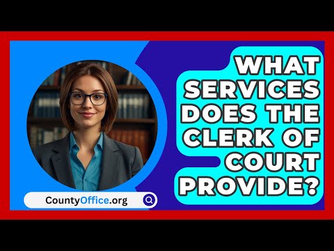 Essential Information: Clerk of Court Office Functions and Services