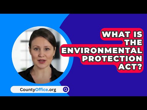 Understanding the Environment Conservation Act: Key Points and Implications